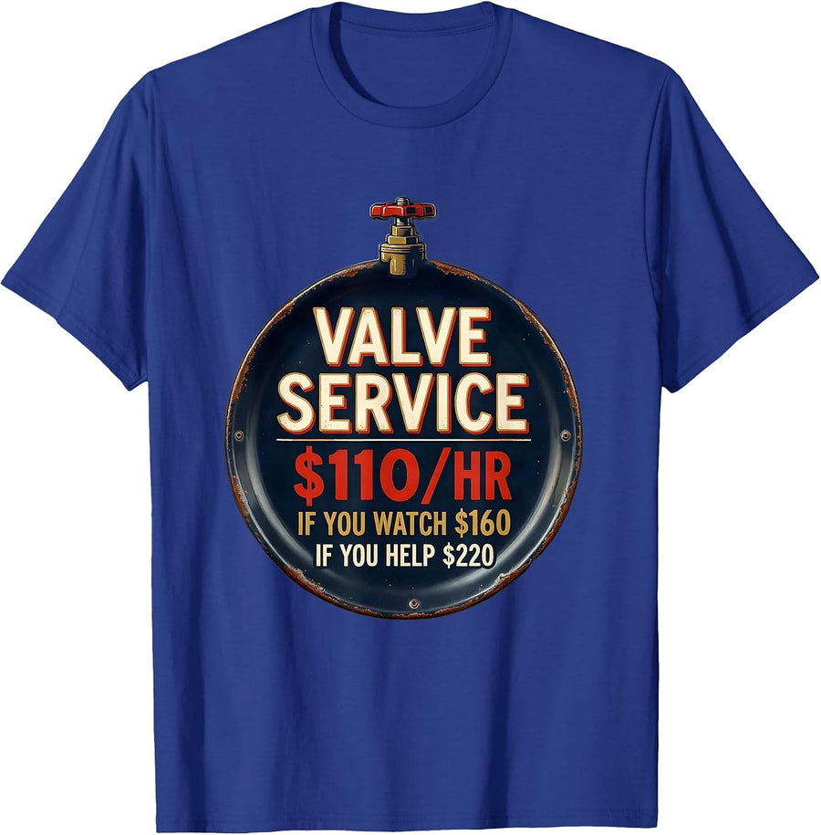 Valve Service $110/hr / If You Watch $160 / If You Help $220 T-Shirt - Royal Blue