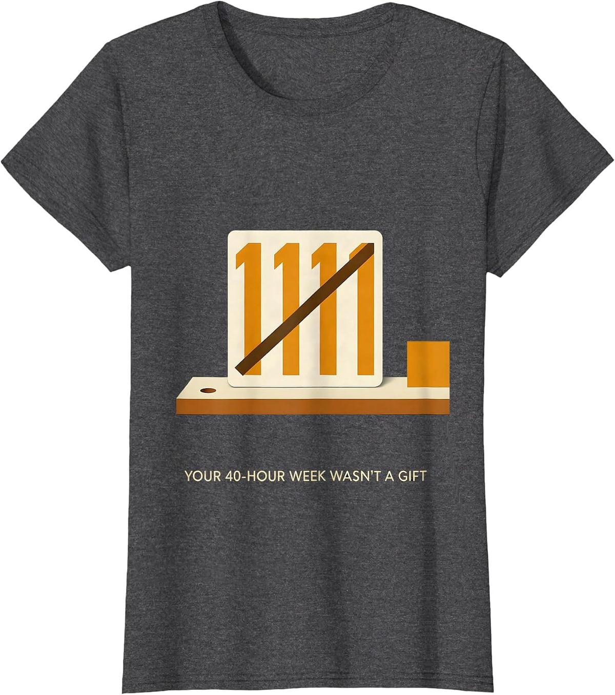 Women's Your 40-Hour Week Wasn't A Gift Union Strong Labor Day T-Shirt - Dark Heather Grey