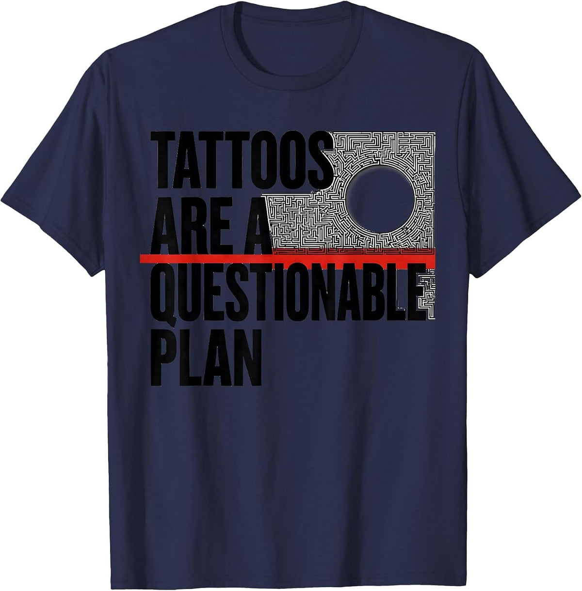 Tattoos Are A Questionable Plan Funny Tattoo Owner Sarcastic T-Shirt - Navy Blue