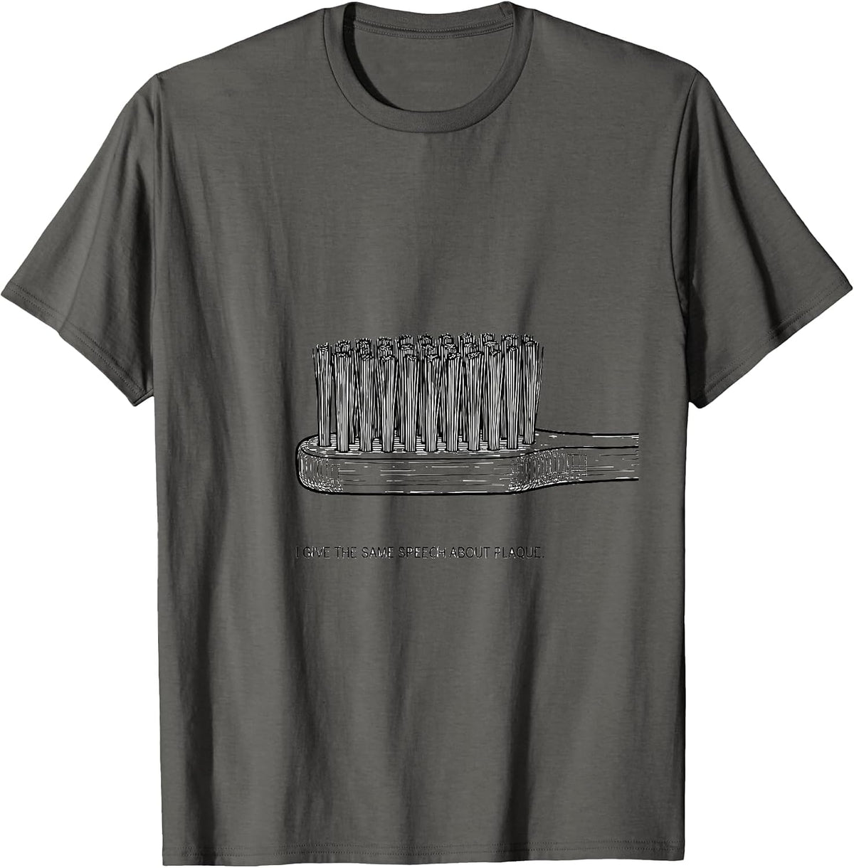 Men's I Give The Same Speech About Plaque Funny Dental Squad Humor T-Shirt - Asphalt Grey