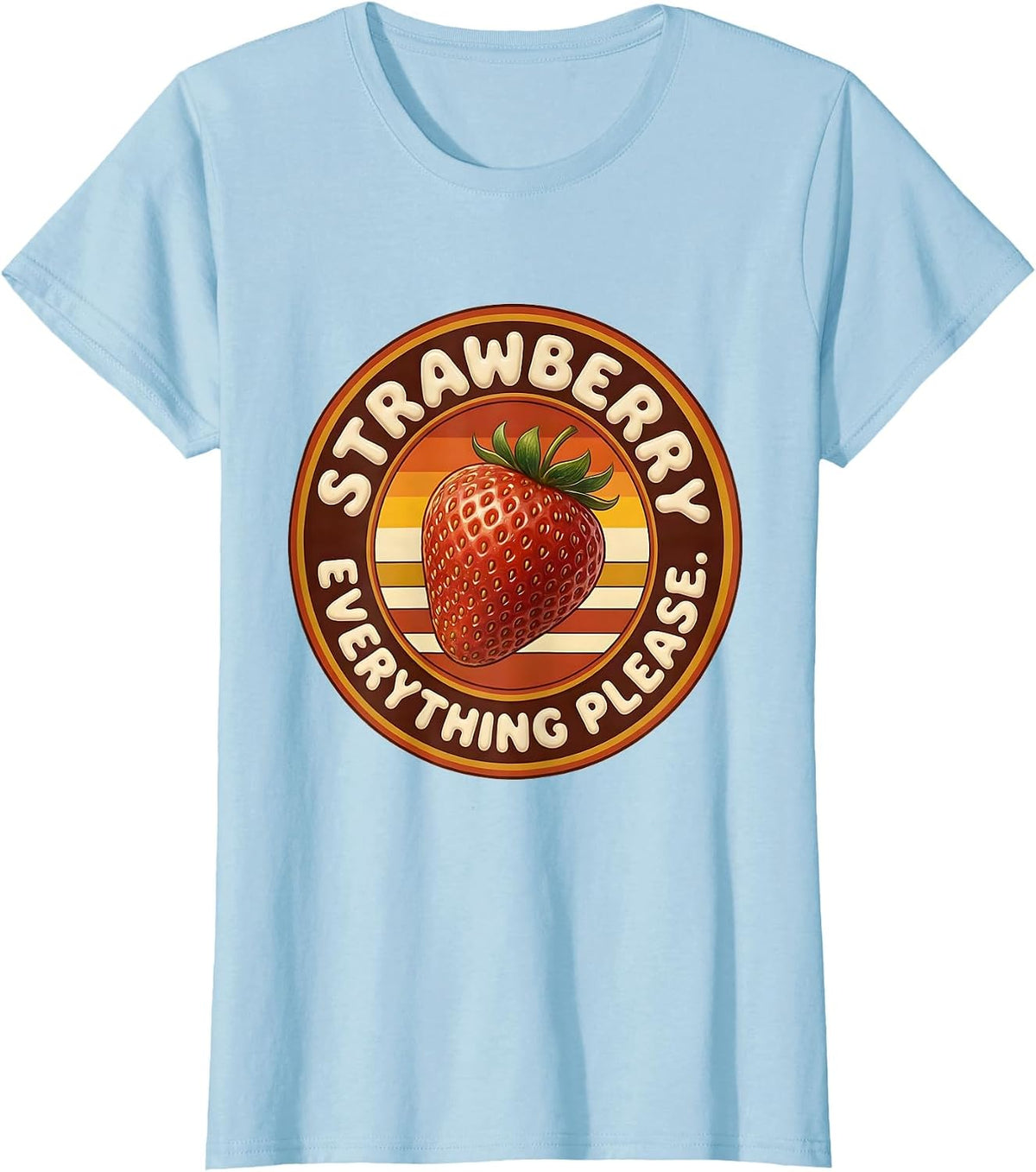 Women's Strawberry Everything Please Fruit Lover Design T-Shirt - Baby Blue