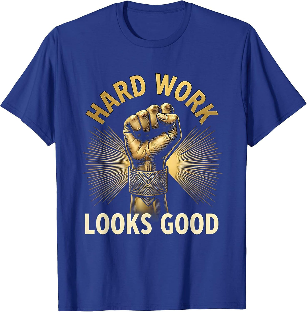 Hard Work Looks Good Labor Day Design T-Shirt - Royal Blue