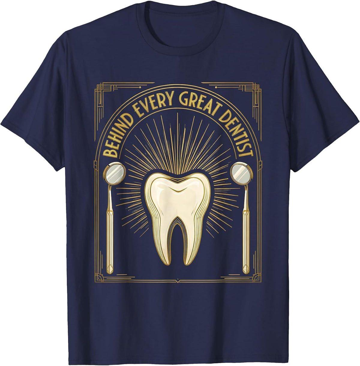 Behind Every Great Dentist Dental Assistant Design T-Shirt - Navy Blue