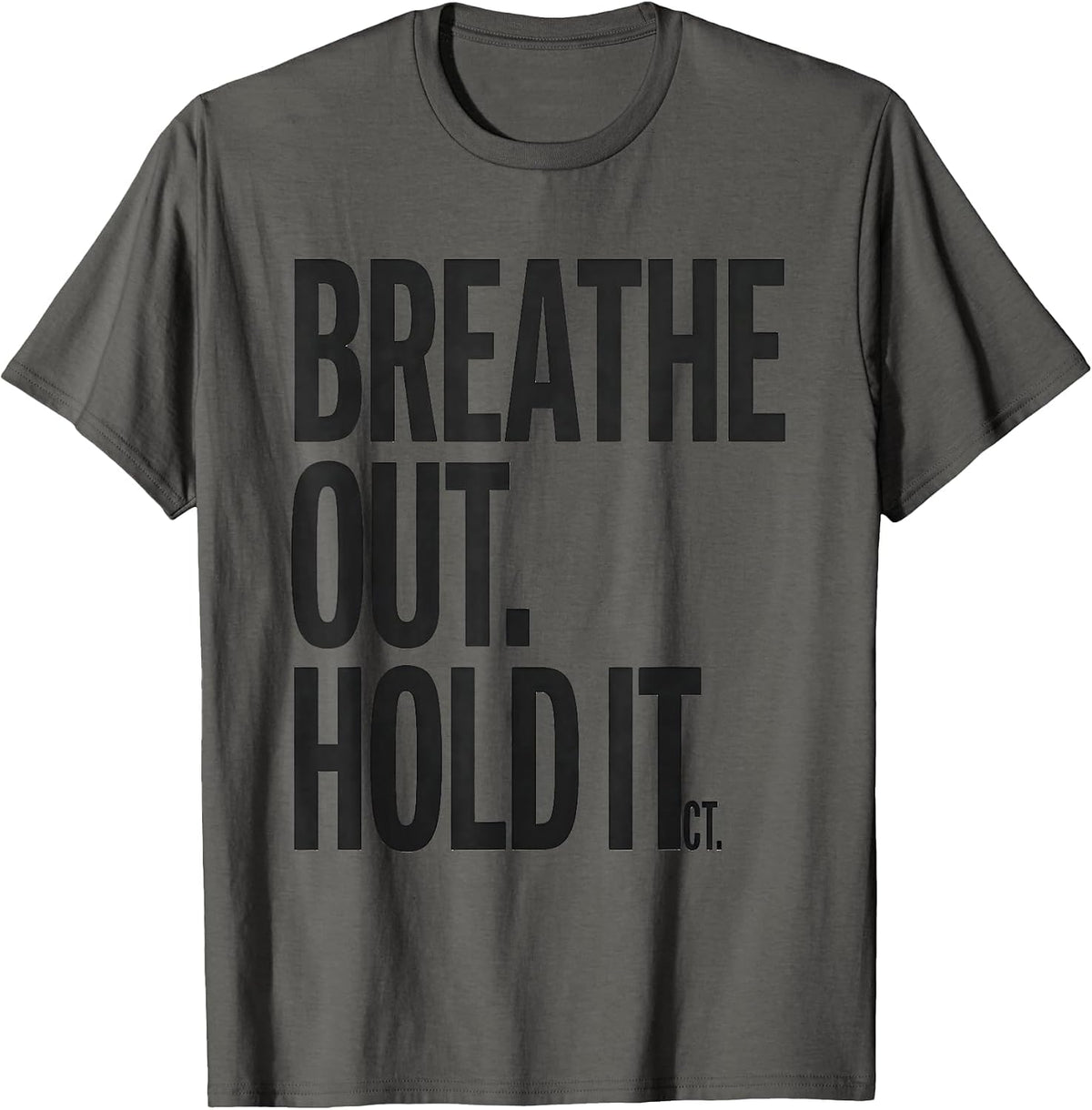 Men's Breathe Out Hold It CT Radiology Tech Humor T-Shirt - Asphalt Grey