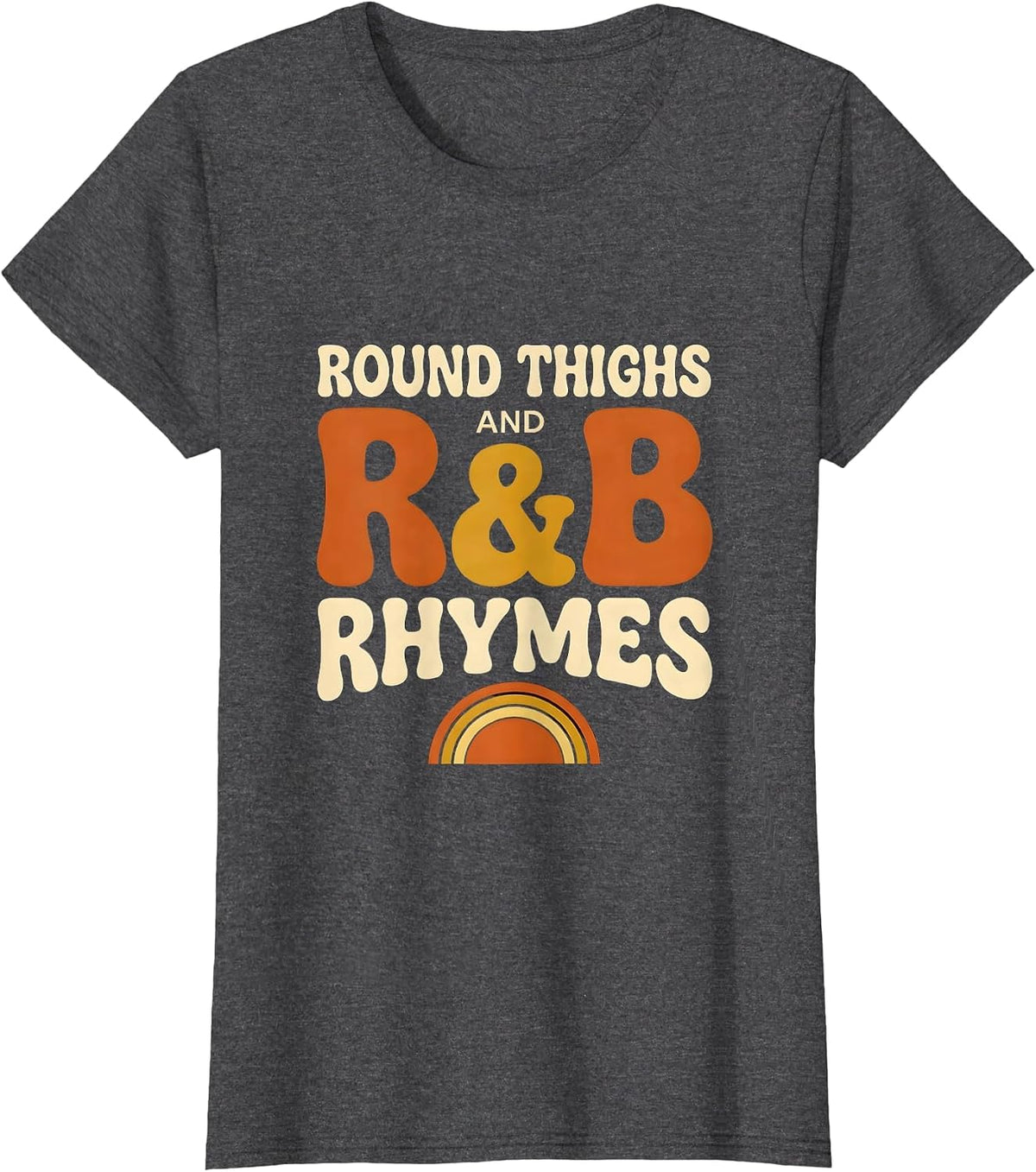 Women's Round Thighs And R&B Rhymes Retro Funny Music Lover T-Shirt - Dark Heather Grey