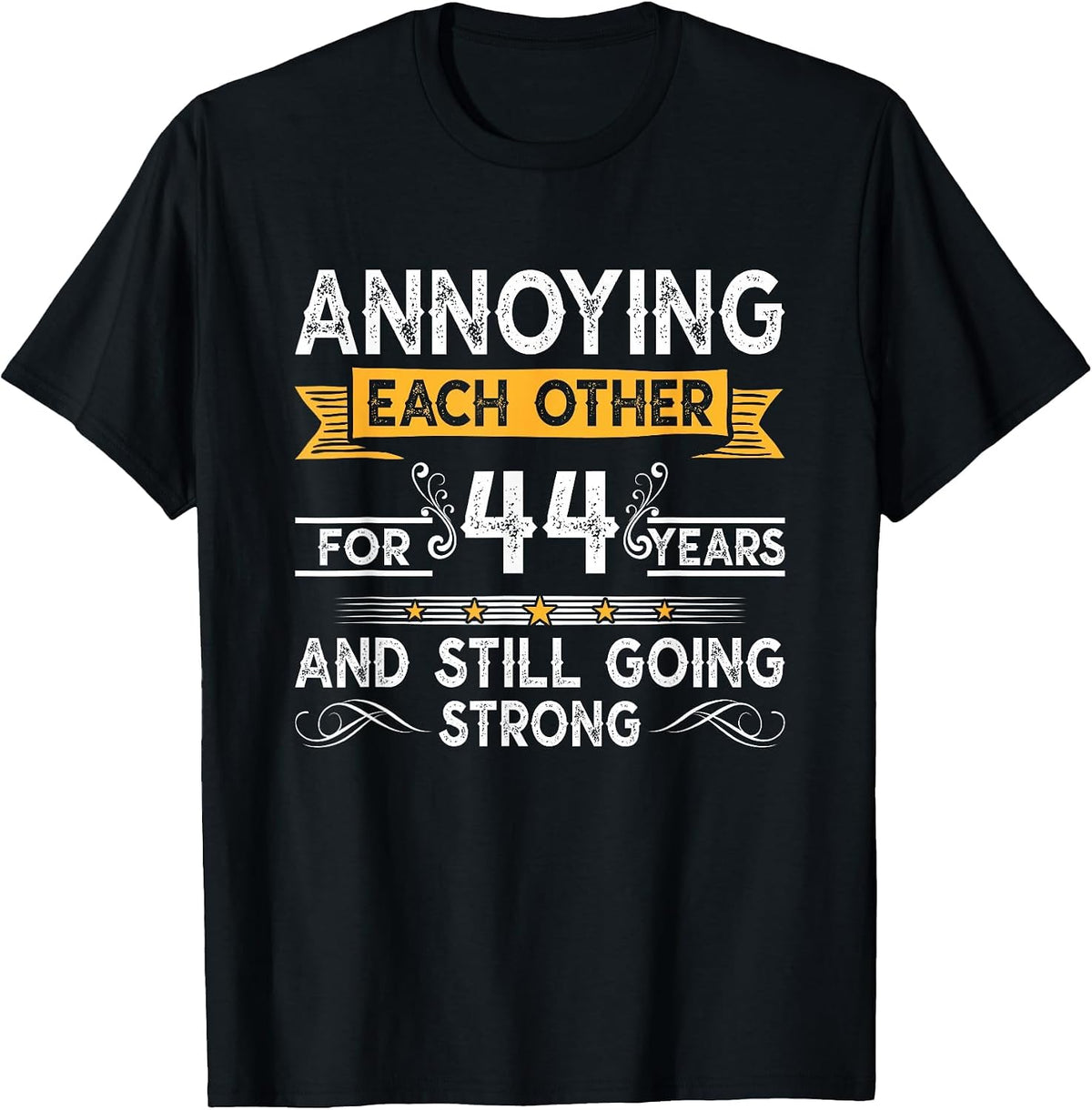 Annoying Each Other for 44th Years 44 Wedding Anniversary T-Shirt - Black