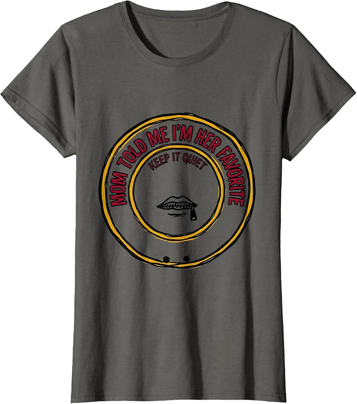 Women's Mom Told Me I'm Her Favorite Keep It Quiet Funny T-Shirt - Asphalt Grey