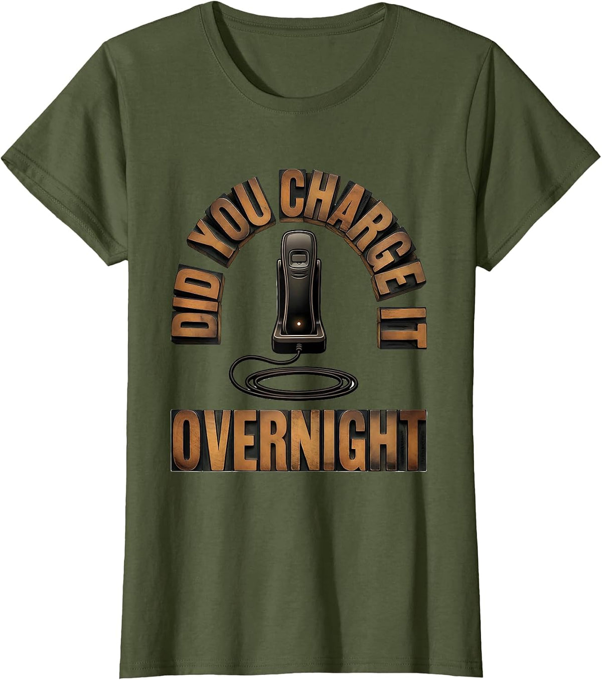 Women's Did You Charge It Overnight Funny IT Support Tech Humor T-Shirt - Olive Green
