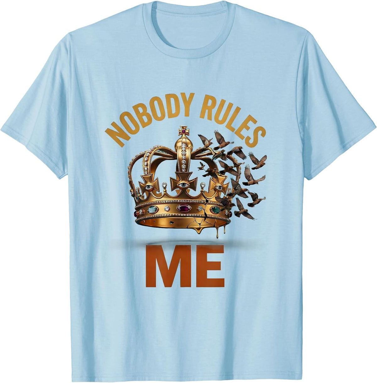 Nobody Rules Me No Kings Bold Statement Design T-Shirt - Baby Blue