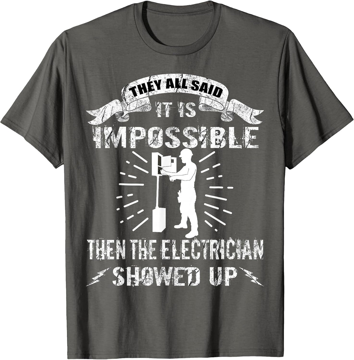 Funny Electrician They All Said It is Impossible T-Shirt - Asphalt Grey