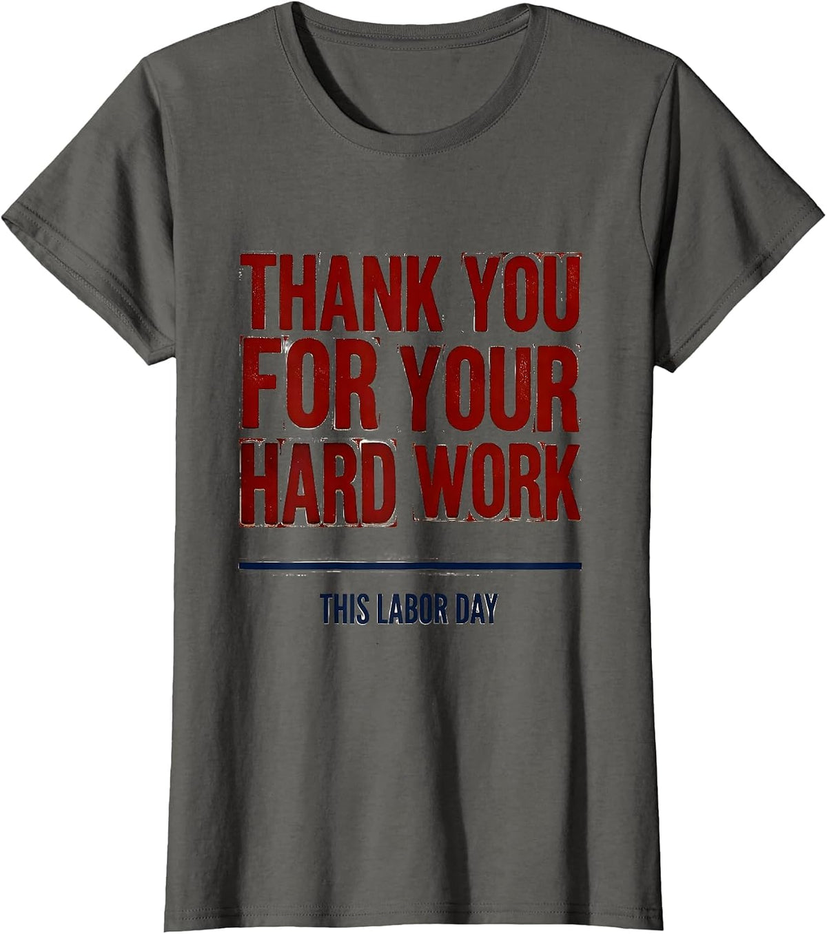 Women's Thank You For Your Hard Work This Labor Day Patriotic T-Shirt - Asphalt Grey