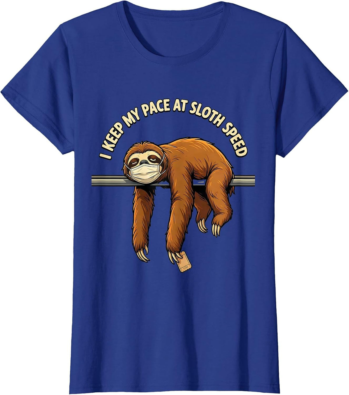 Women's I Keep My Pace At Sloth Speed Funny Sloth Lover Humor T-Shirt - Royal Blue