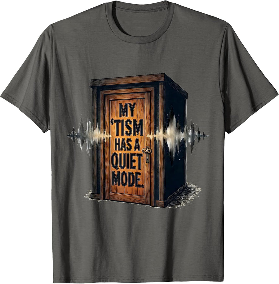 My 'Tism Has A Quiet Mode Funny Neurodiversity Meme Autistic T-Shirt - Asphalt Grey