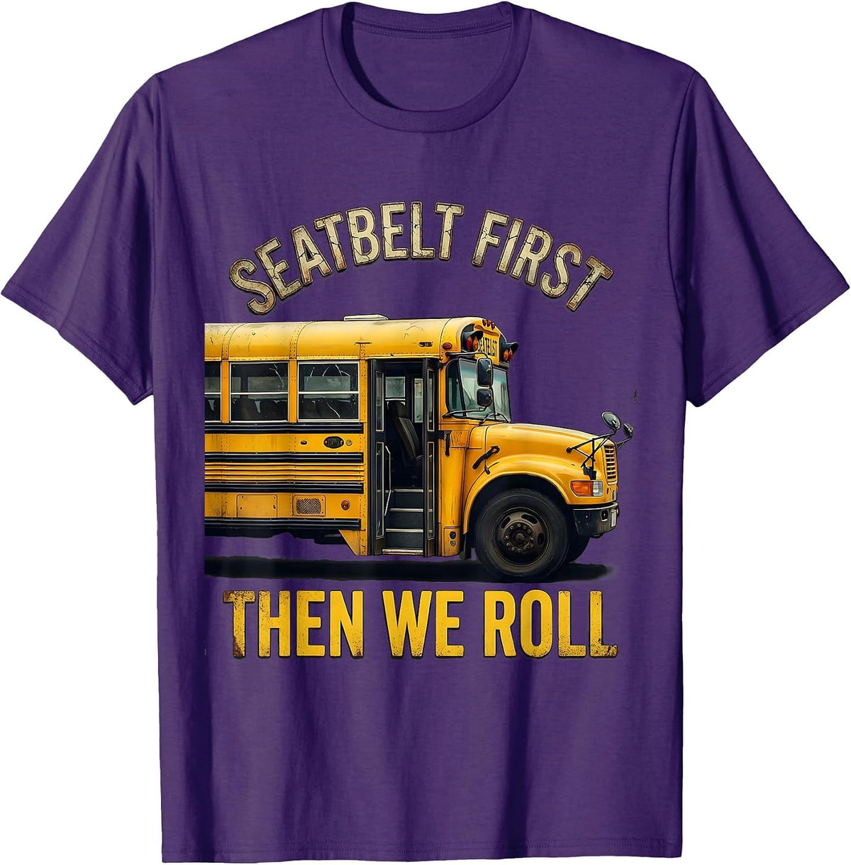 Seatbelt First Then We Roll Distressed School Bus Driver T-Shirt - Purple