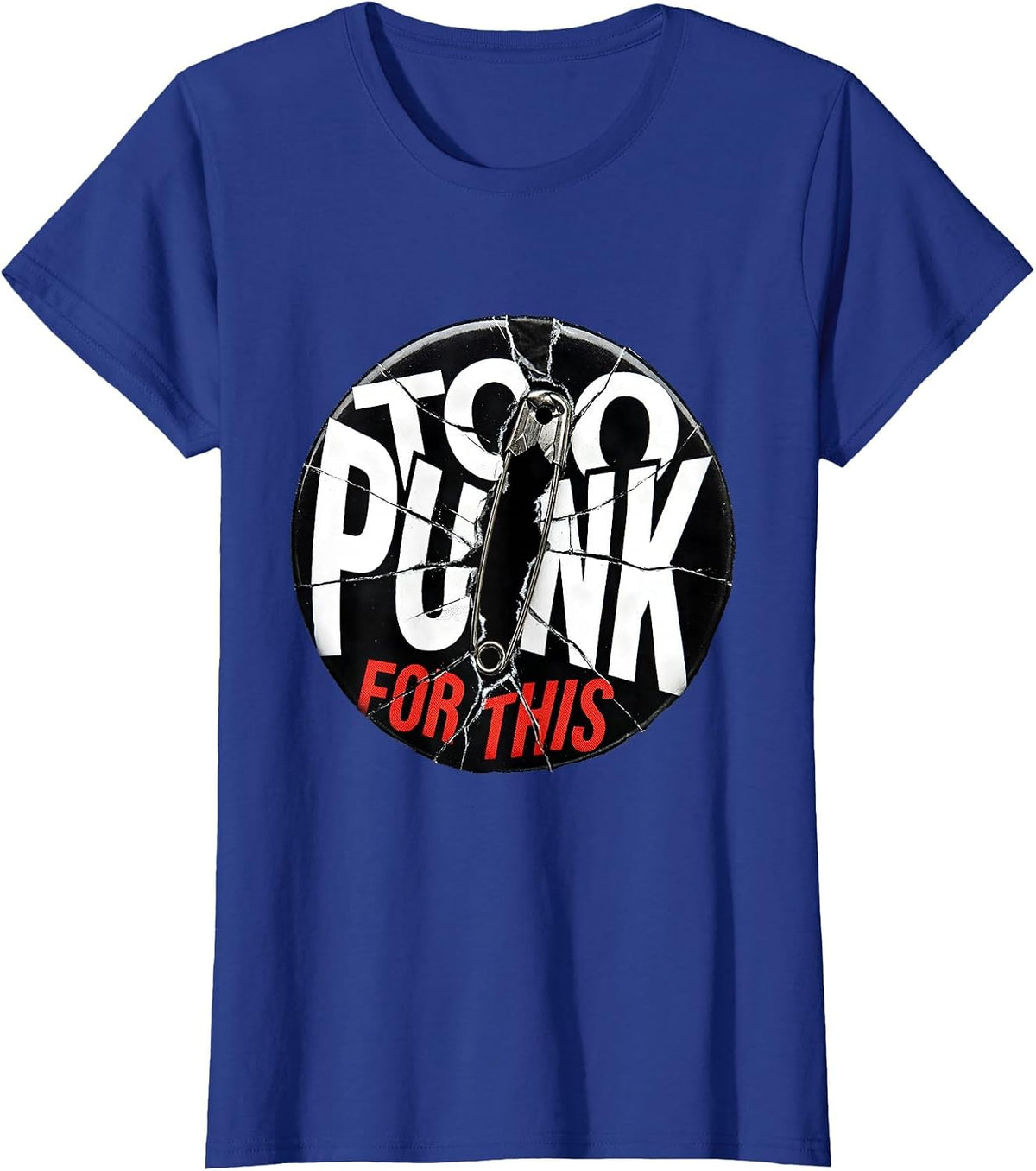 Women's Too Punk For This Rebellious Rock Design T-Shirt - Royal Blue