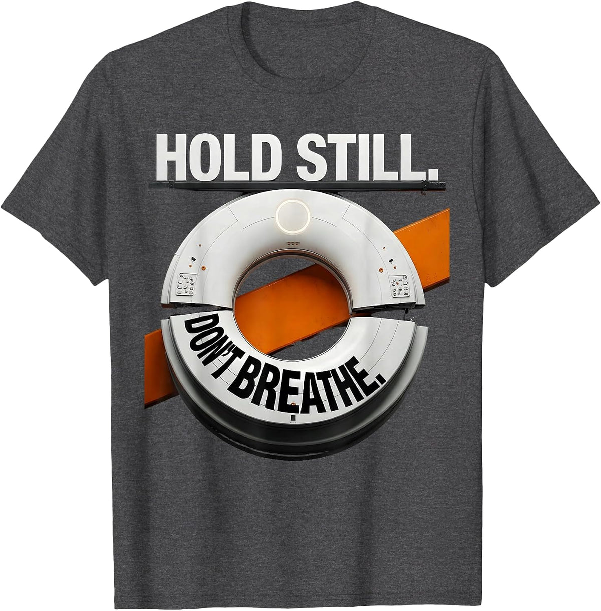 Men's Hold Still Don't Breathe Brutalist Graphic Radiology Tech T-Shirt - Dark Heather Grey