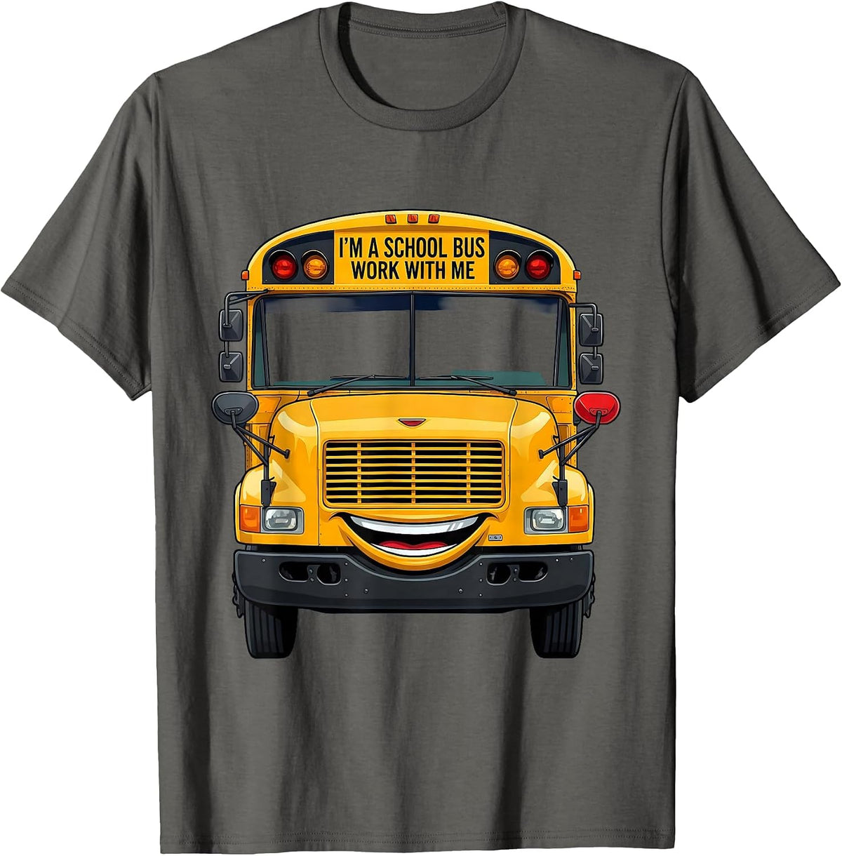 I'm A School Bus Work With Me Funny School Bus Driver T-Shirt - Asphalt Grey