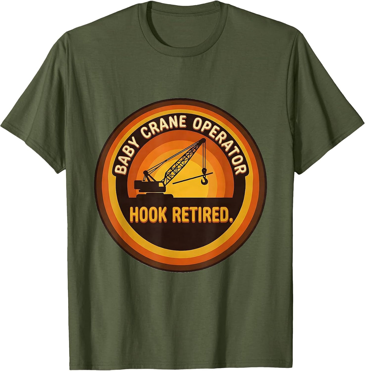 Men's Baby Crane Operator Hook Retired Funny Vasectomy Gift Humor T-Shirt - Olive Green