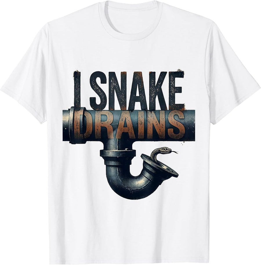 Men's I Snake Drains Funny Plumber Pipefitter Gift T-Shirt - White