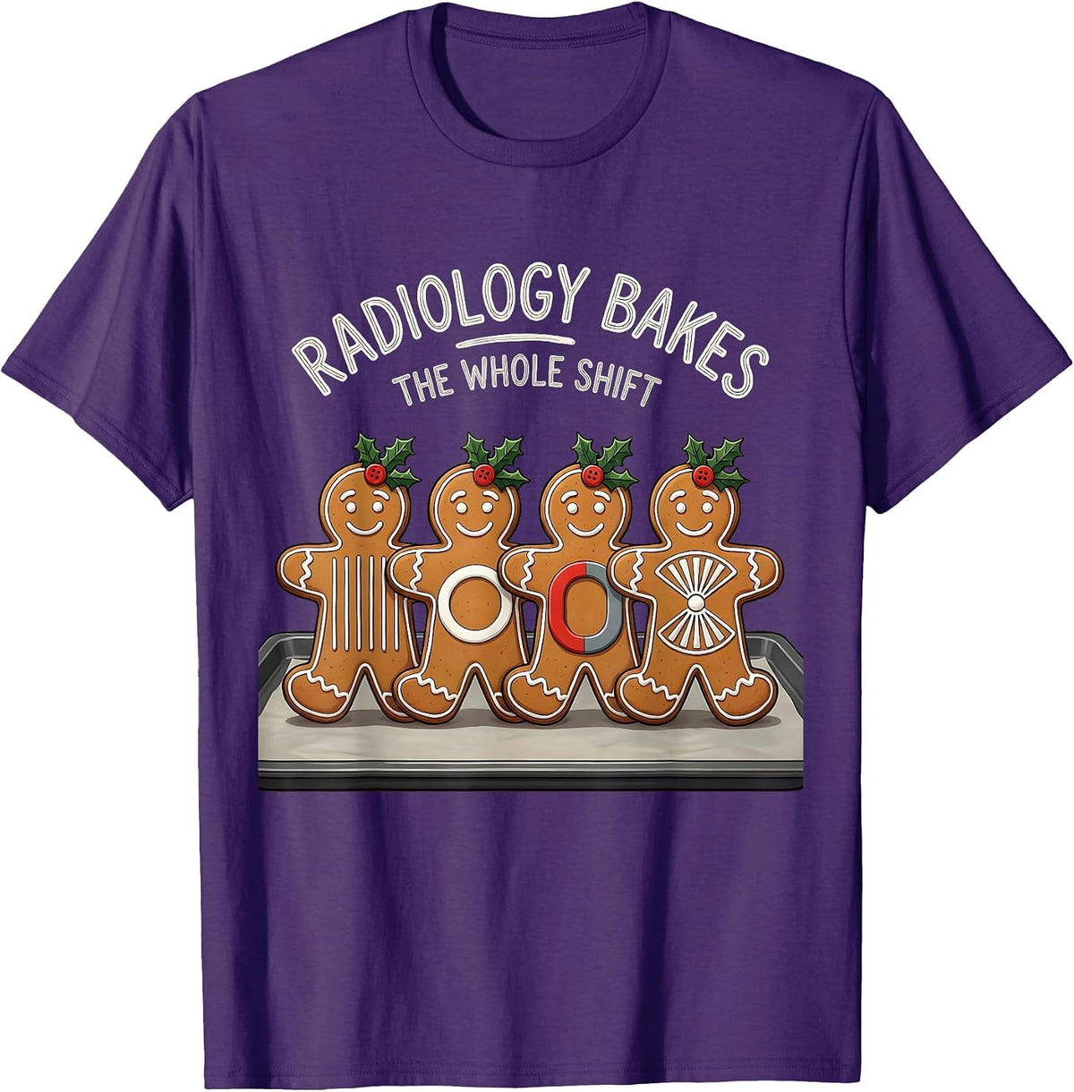 Radiology Bakes The Whole Shift Funny Xray Tech Christmas T-Shirt - Purple