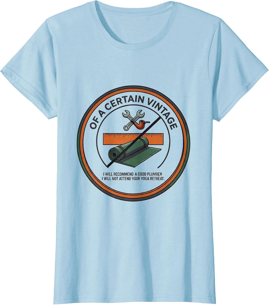 Women's Of A Certain Vintage I Will Recommend A Good Plumber T-Shirt - Baby Blue