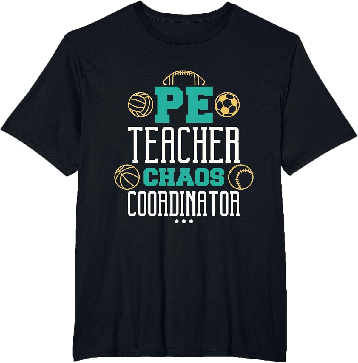 Pe Teacher Chaos Coordinator, Physical Education Teacher T-Shirt - Black