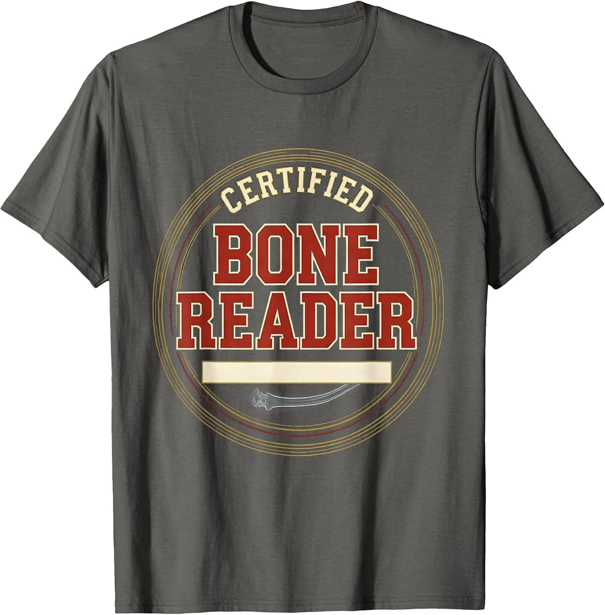 Men's Certified Bone Reader Sports Radiology Tech X-Ray Tech T-Shirt - Asphalt Grey