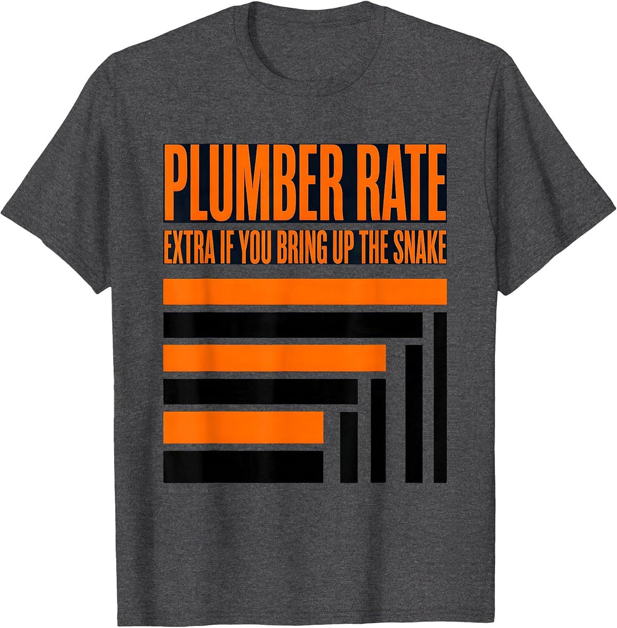 Plumber Rate: Extra If You Bring Up The Snake Funny T-Shirt - Dark Heather Grey