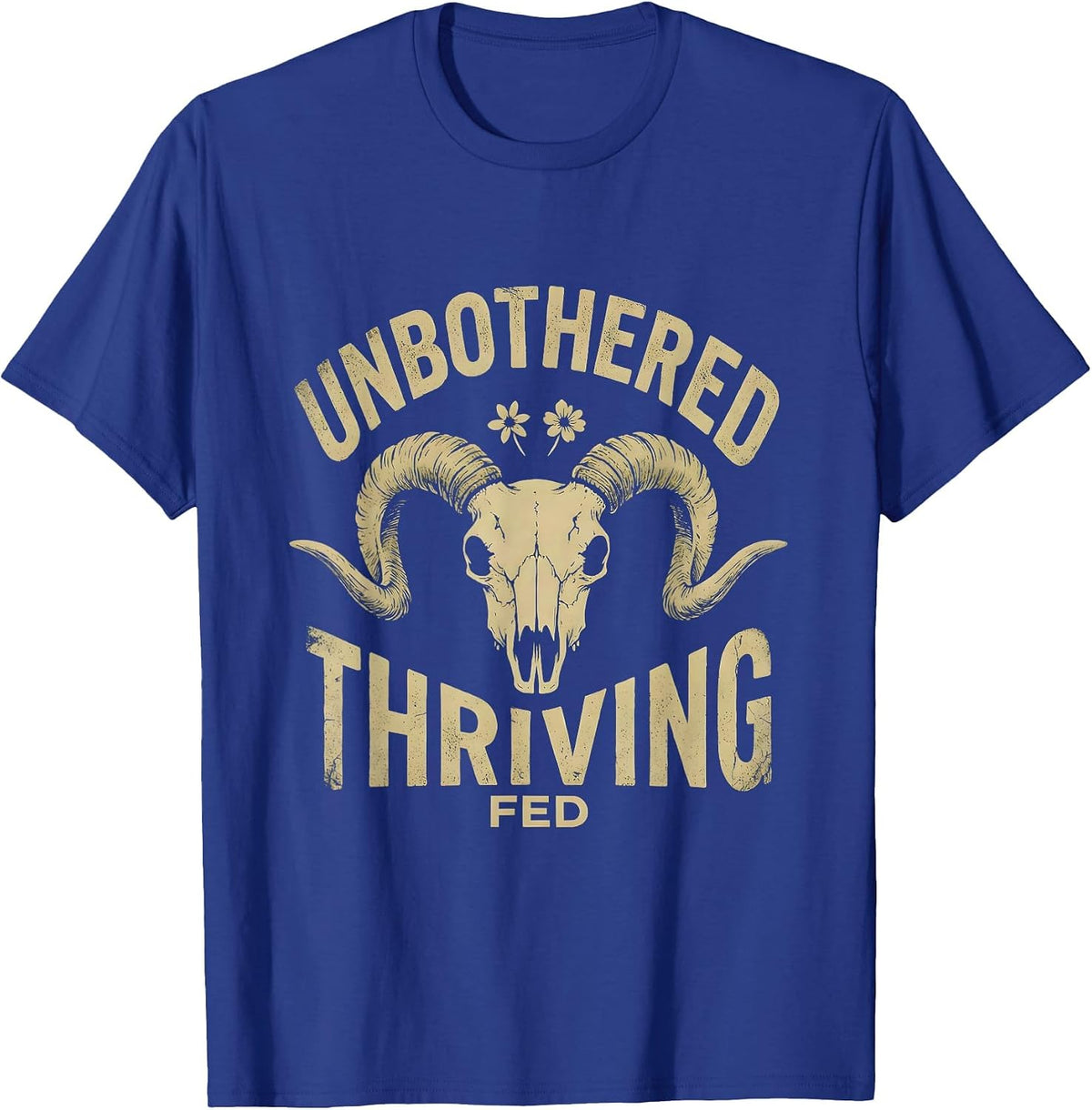 Unbothered Fed Thriving Funny Goat Design T-Shirt - Royal Blue