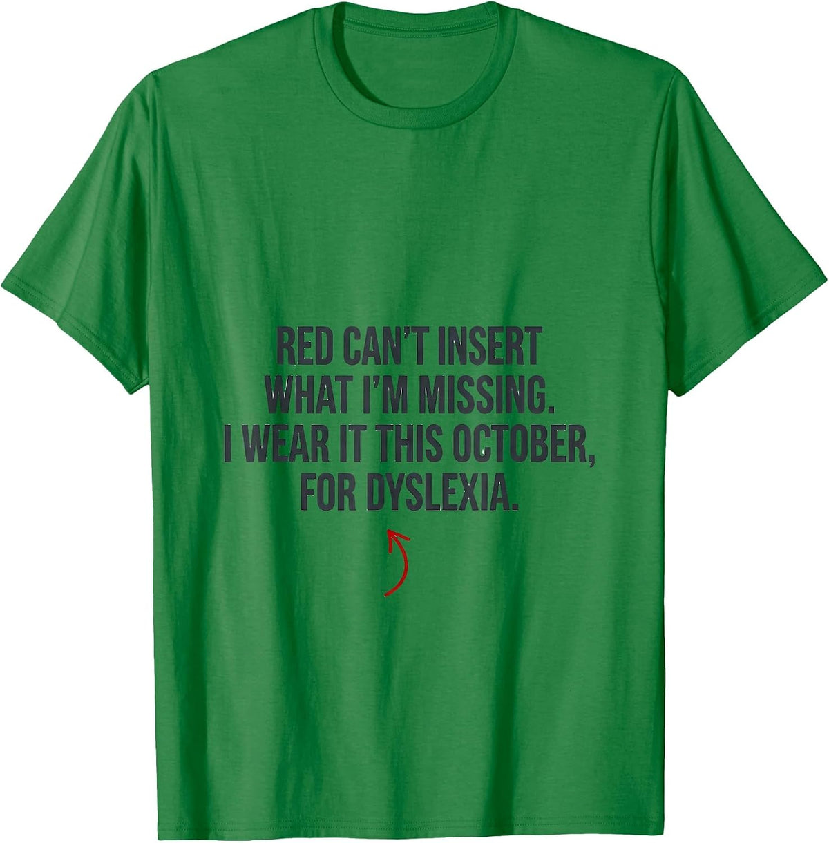 Men's Red Cant Insert What Im Missing Dyslexia Awareness October T-Shirt - Kelly Green
