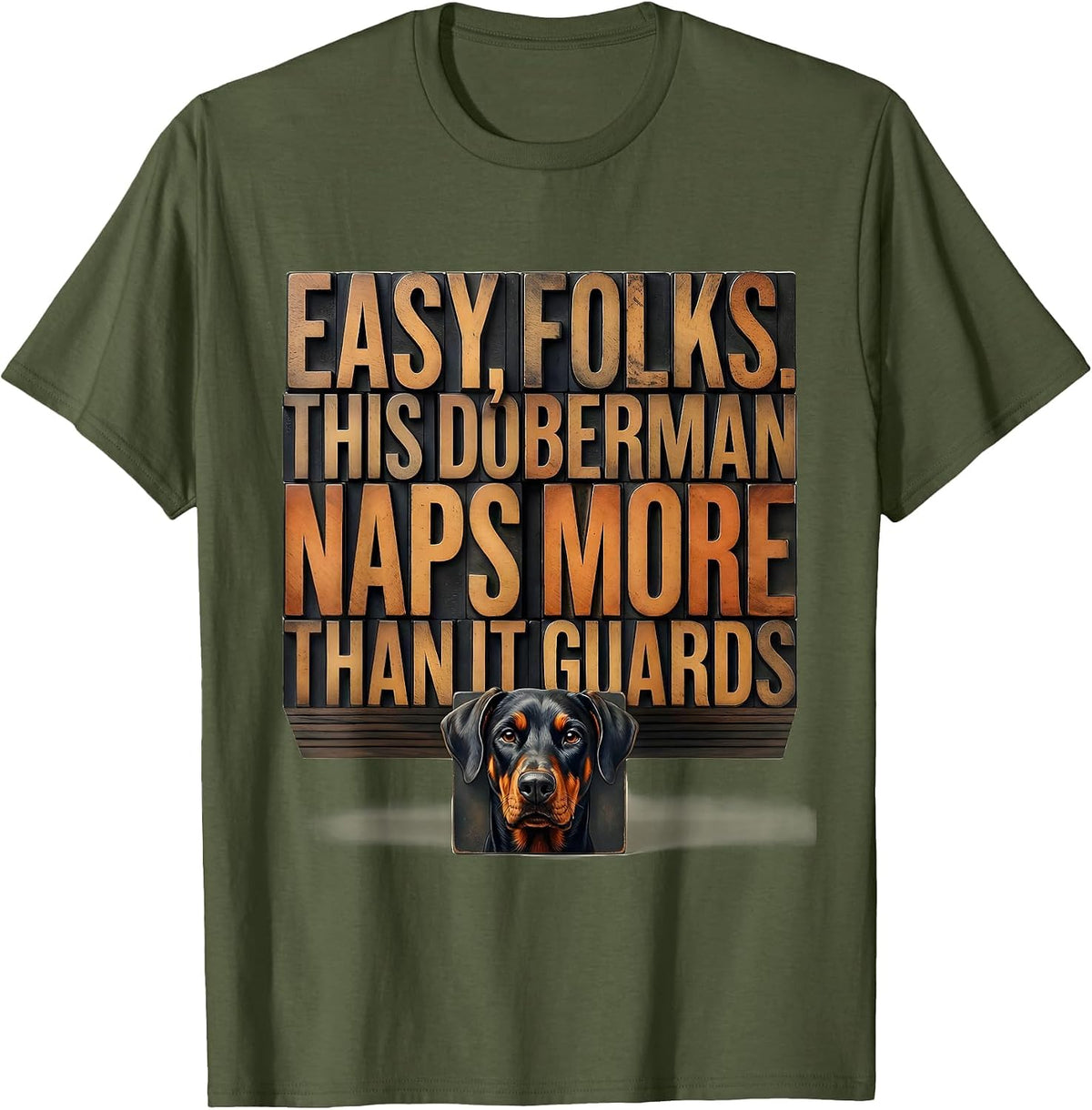 Easy, Folks. This Doberman Naps More Than It Guards Funny T-Shirt - Olive Green