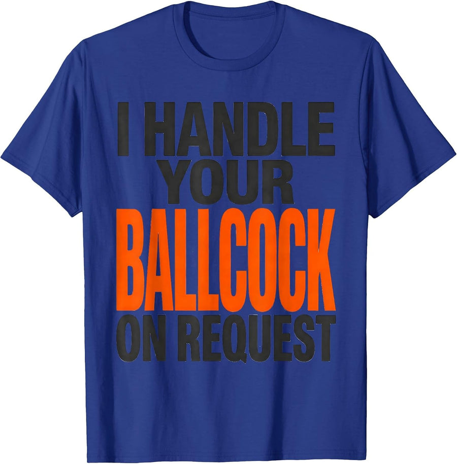 I Handle Your Ballcock On Request Funny Plumber Occupational T-Shirt - Royal Blue