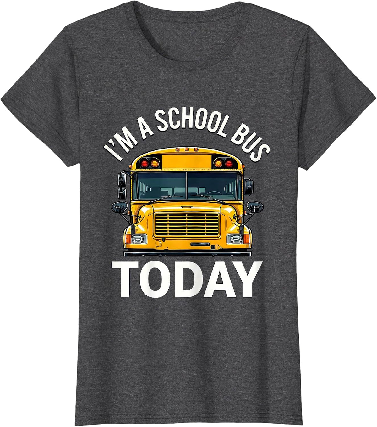 Women's I'm A School Bus Today Funny School Bus Driver Costume T-Shirt - Dark Heather Grey