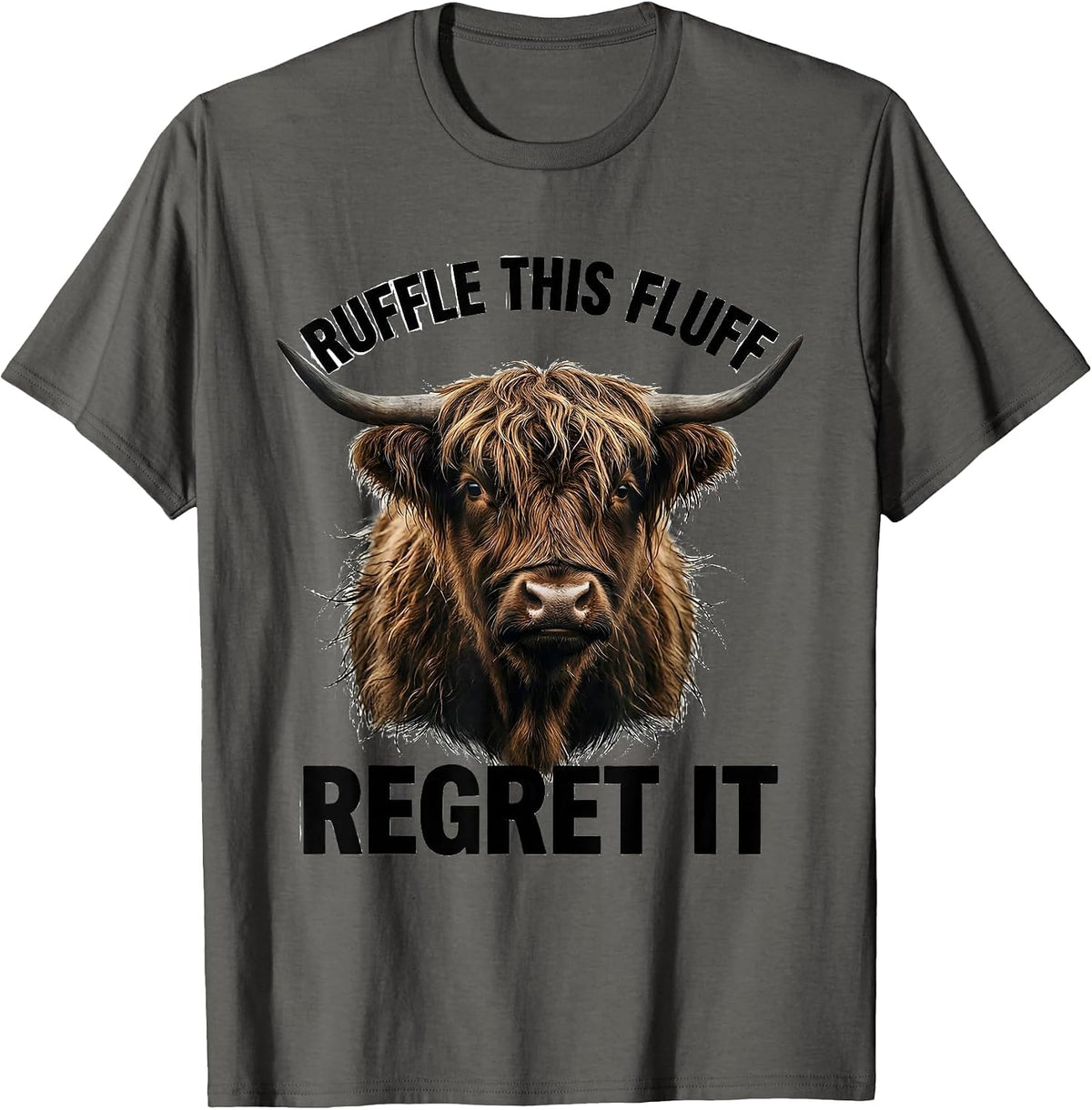 Men's Ruffle This Fluff Regret It Funny Highland Cow Sarcastic T-Shirt - Asphalt Grey