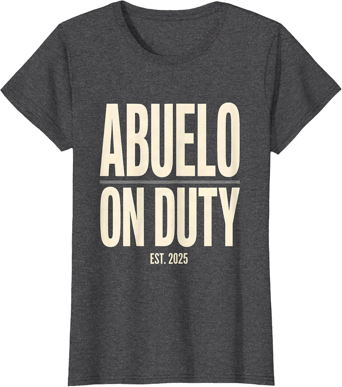 Women's Abuelo On Duty Funny First Time Grandpa Birth Announcement T-Shirt - Dark Heather Grey