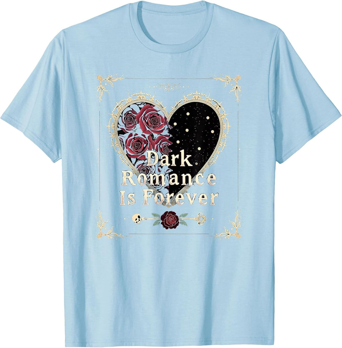 Dark Romance Is Forever Gothic Valentine Design T-Shirt - Baby Blue