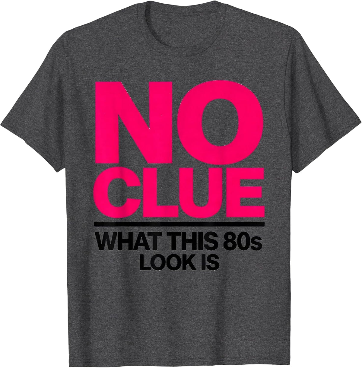 No Clue What This 80s Look Is Funny Retro Party Costume T-Shirt - Dark Heather Grey