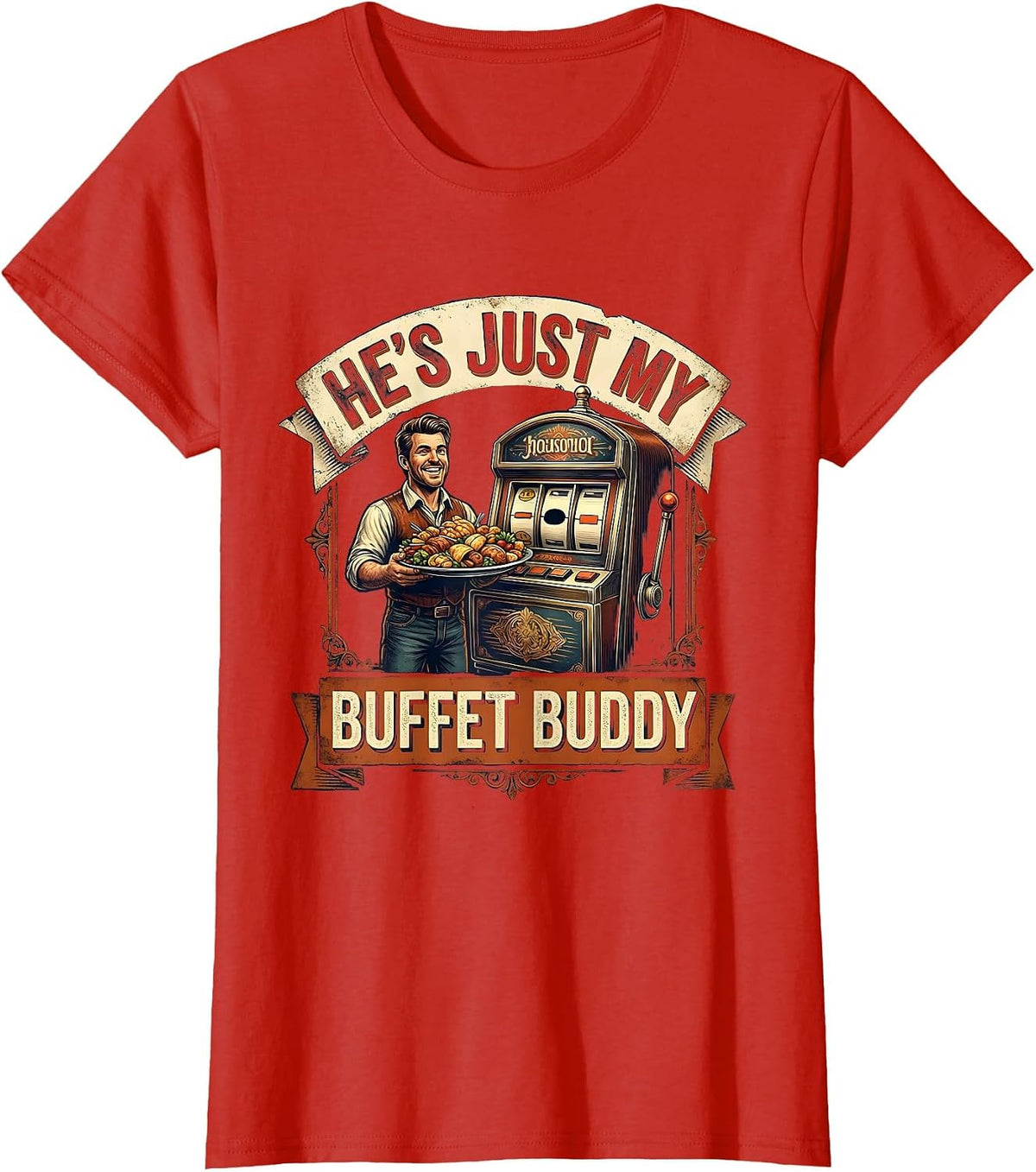He's Just My Buffet Buddy Vintage Casino Gambling Humor T-Shirt - Red