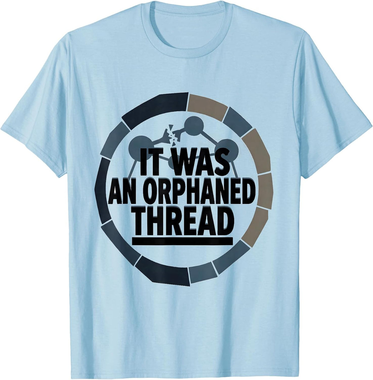 Men's It Was An Orphaned Thread Funny IT Support Programmer Tech T-Shirt - Baby Blue