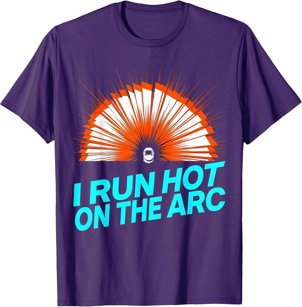 I Run Hot On The Arc Funny Welder Metalworker Trade Humor T-Shirt - Purple