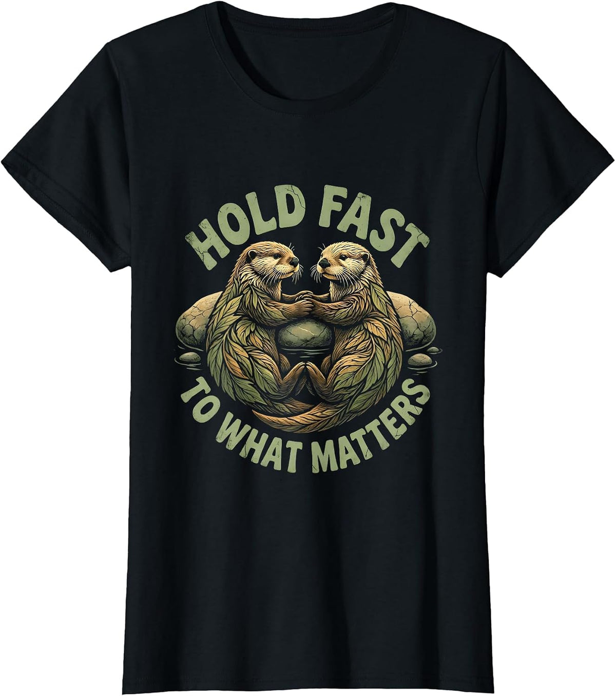 Hold Fast To What Matters Cute Sea Otter Animal Lover Humor T-Shirt - Black