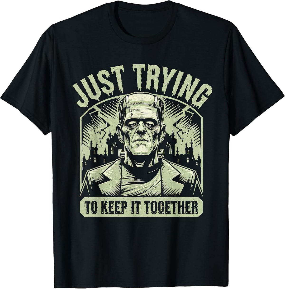 Just Trying to Keep It Together Shirt Halloween Frankenstein T-Shirt - Black
