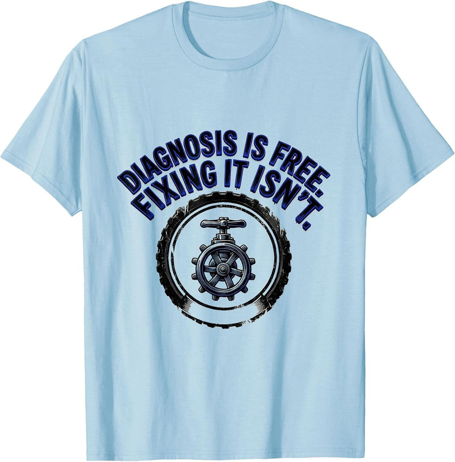 Men's Diagnosis Is Free Fixing It Isn't Funny Plumber Sarcastic T-Shirt - Baby Blue