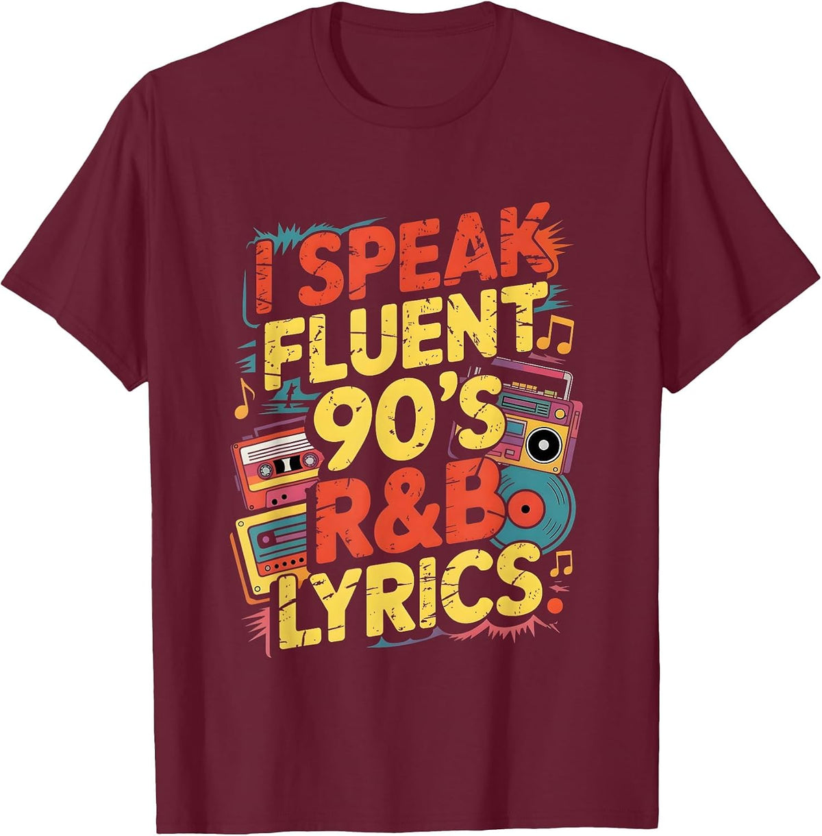I Speak Fluent 90's R&B Lyrics Retro Party T-Shirt - Burgundy