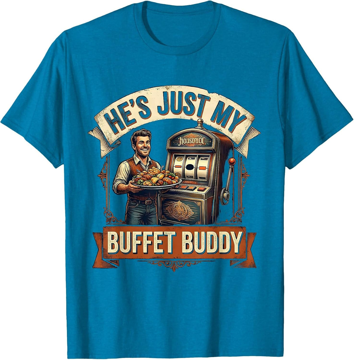 He's Just My Buffet Buddy Vintage Casino Gambling Humor T-Shirt - Sapphire Blue