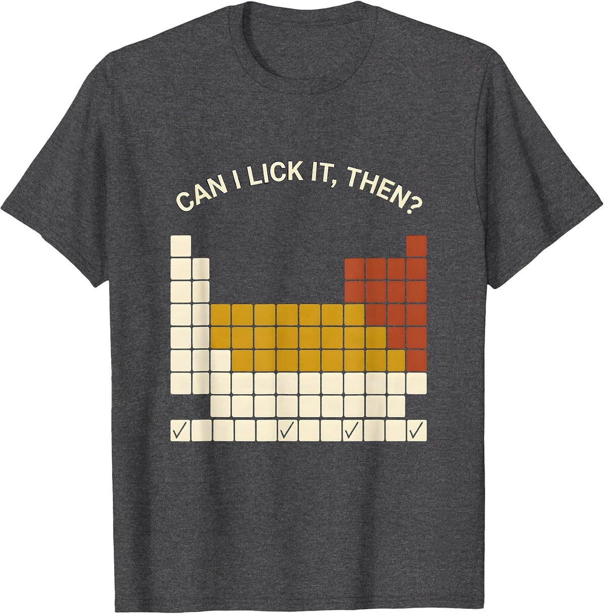 Can I Lick It, Then? Funny Periodic Table Chemistry Teacher T-Shirt - Dark Heather Grey