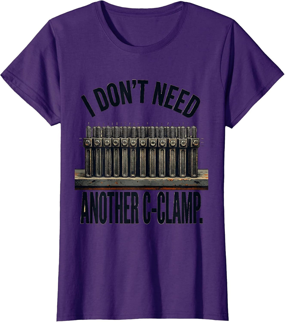 Women's I Don't Need Another C-Clamp Funny Carpenter Dad Woodworker T-Shirt - Purple