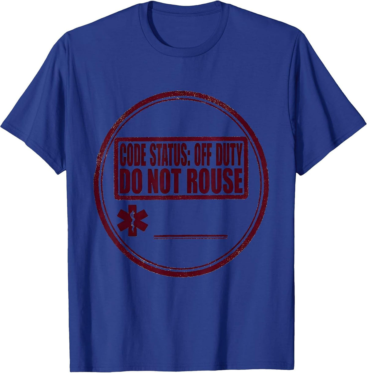 Men's CODE STATUS: OFF DUTY, DO NOT ROUSE Medical Worker EMT T-Shirt - Royal Blue