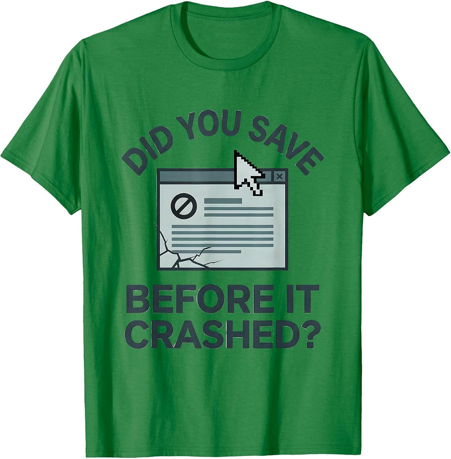 Men's Did You Save Before It Crashed? Funny Tech Support Engineer T-Shirt - Kelly Green