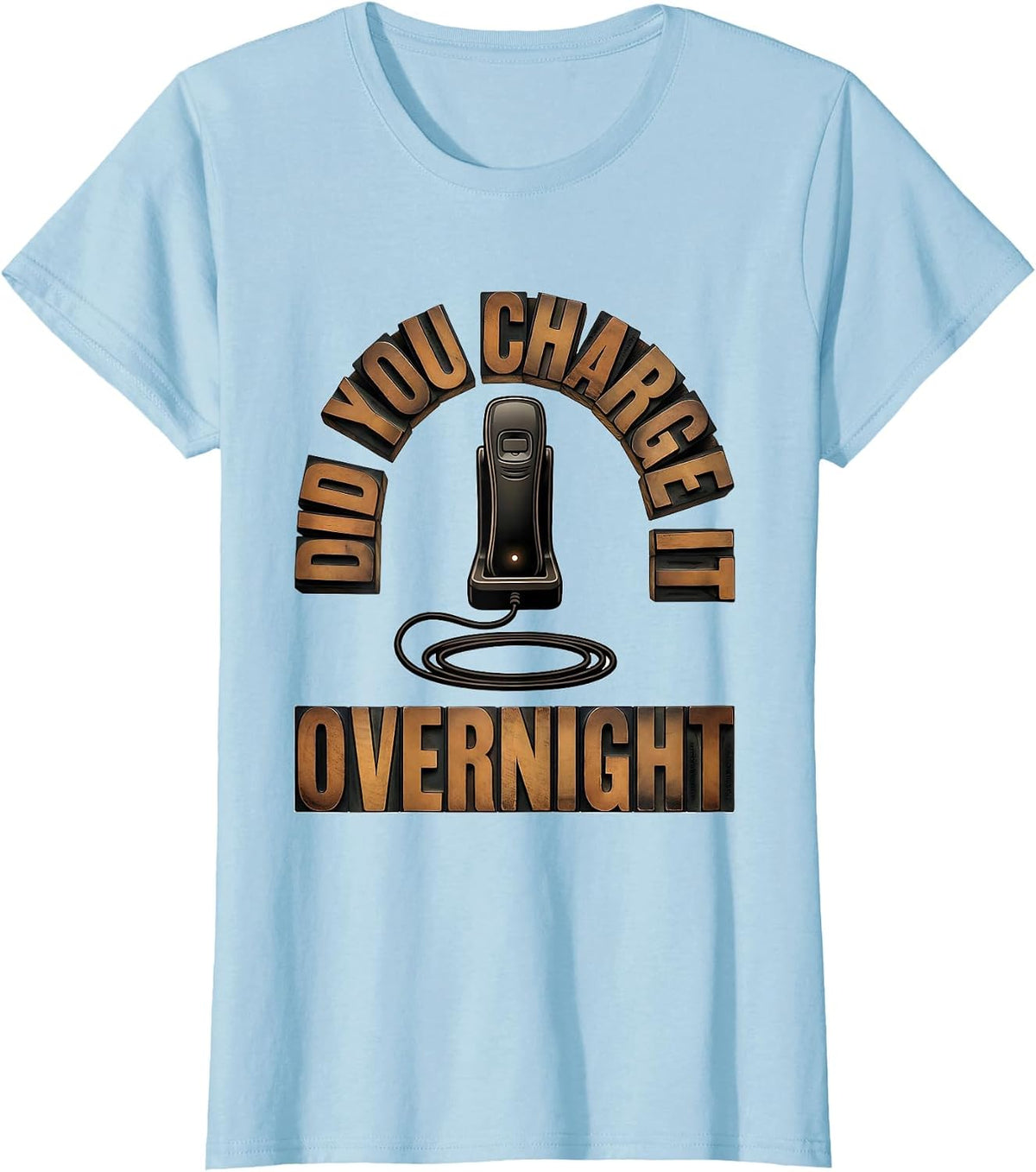 Women's Did You Charge It Overnight Funny IT Support Tech Humor T-Shirt - Baby Blue